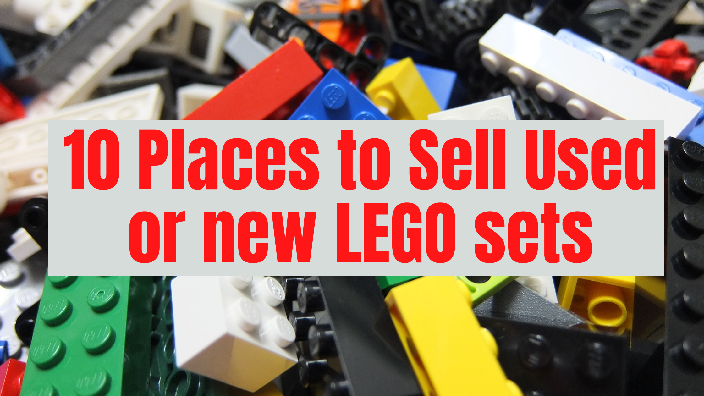 Read more about the article 10 Best Places to Sell Used LEGO Sets