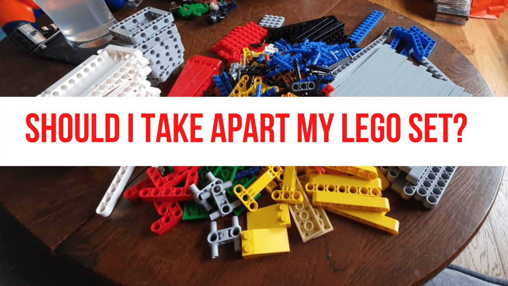 Read more about the article Should I Take Apart My LEGO Sets?