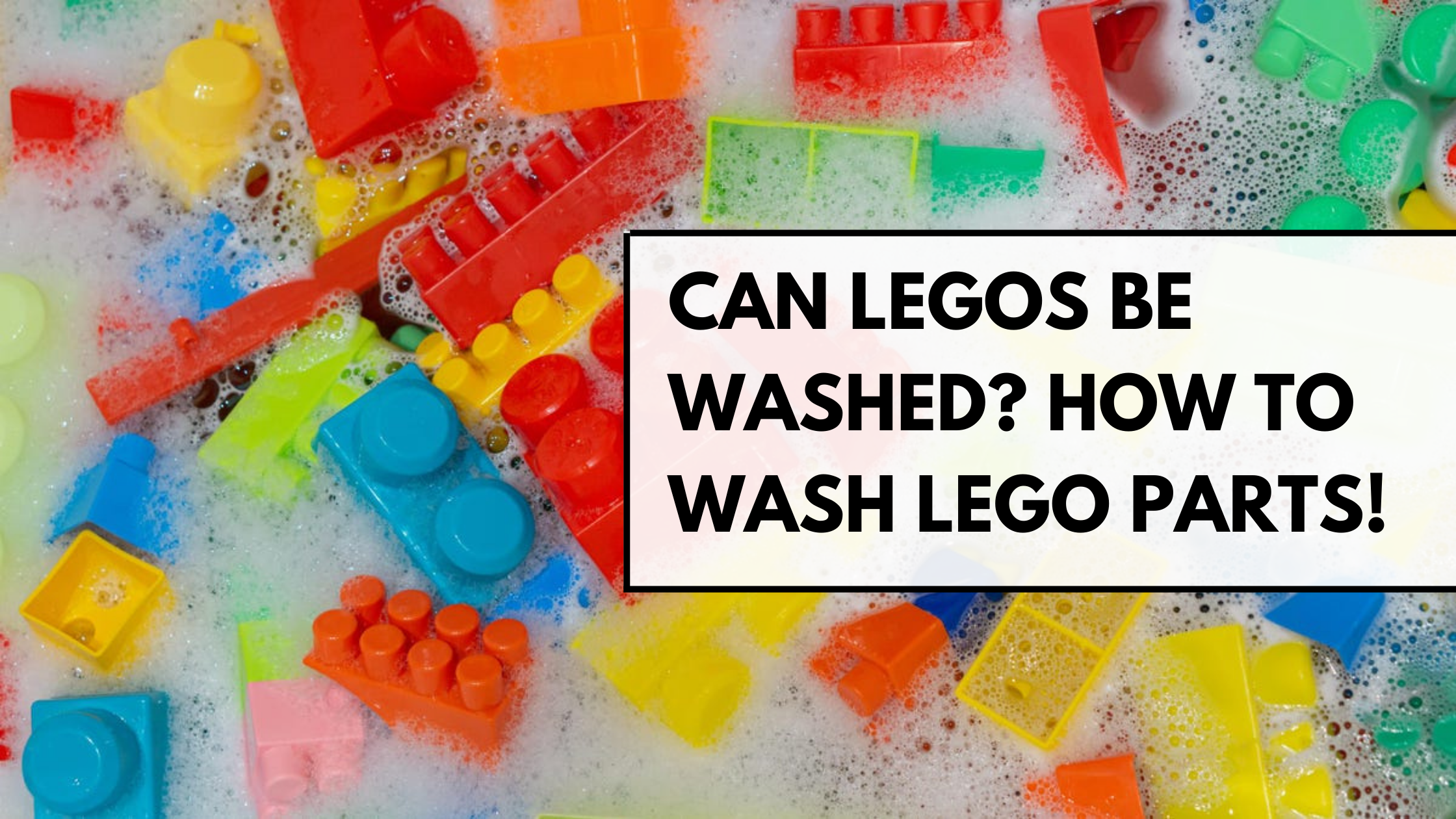 Read more about the article Can LEGOs Be Washed? How To Wash LEGO Parts!