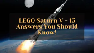 Read more about the article Lego Saturn V: 15 Answers You Should Know!