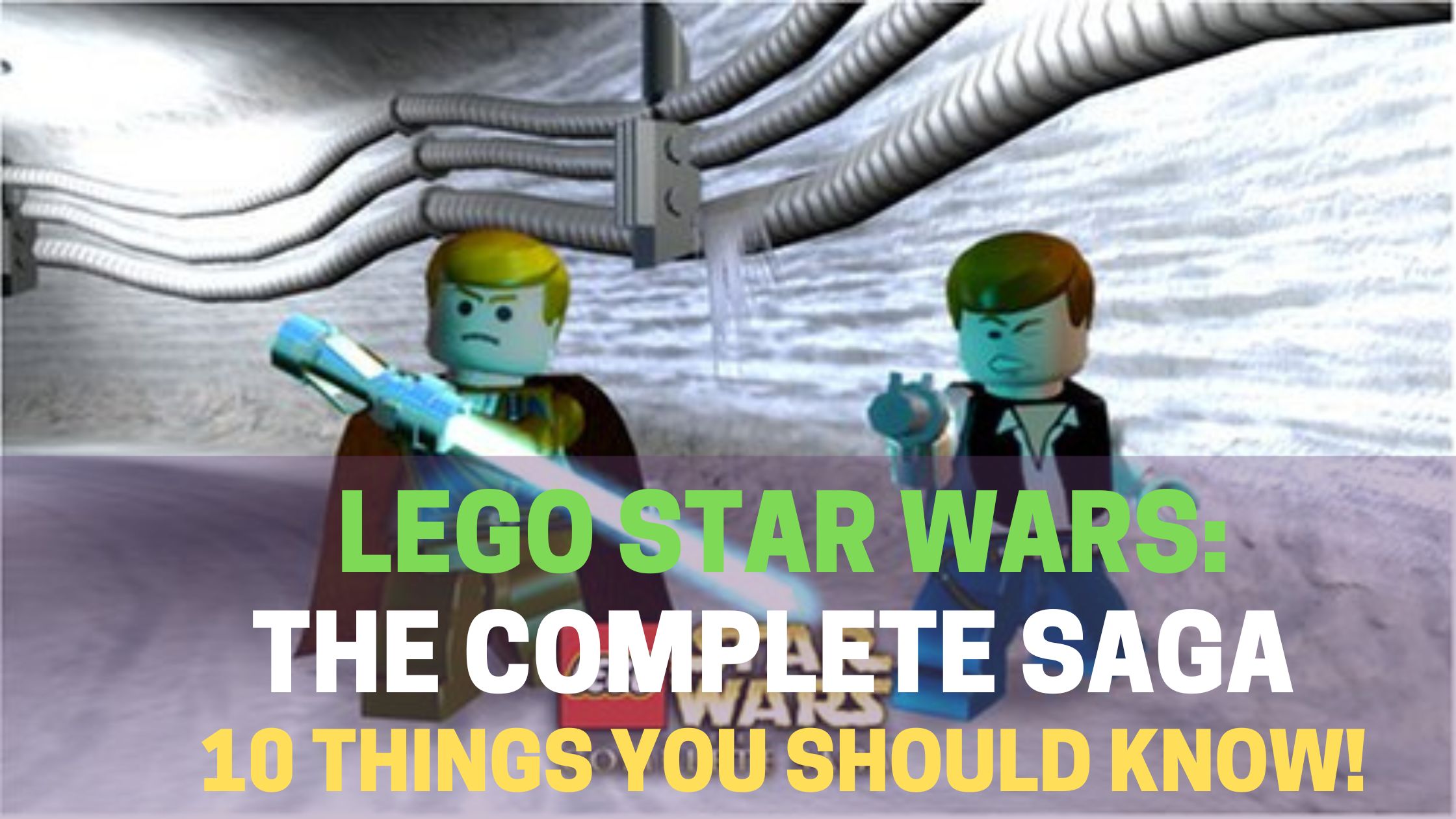 Read more about the article LEGO Star Wars the Complete Saga: 10 Things you Should Know!